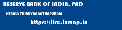 RESERVE BANK OF INDIA, PAD  KERALA THIRUVANANTHAPURAM    ifsc code